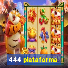 444 plataforma